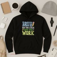 Bruh Did You Even Show Your Work Math Teacher Funny Hoodie thumb 3