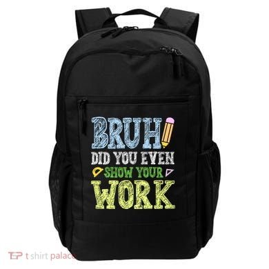 Bruh Did You Even Show Your Work Math Teacher Funny Backpack