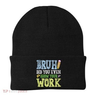 Bruh Did You Even Show Your Work Math Teacher Funny Beanie