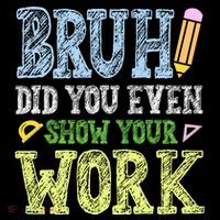 Bruh Did You Even Show Your Work Math Teacher Funny Women's Hoodie thumb 2