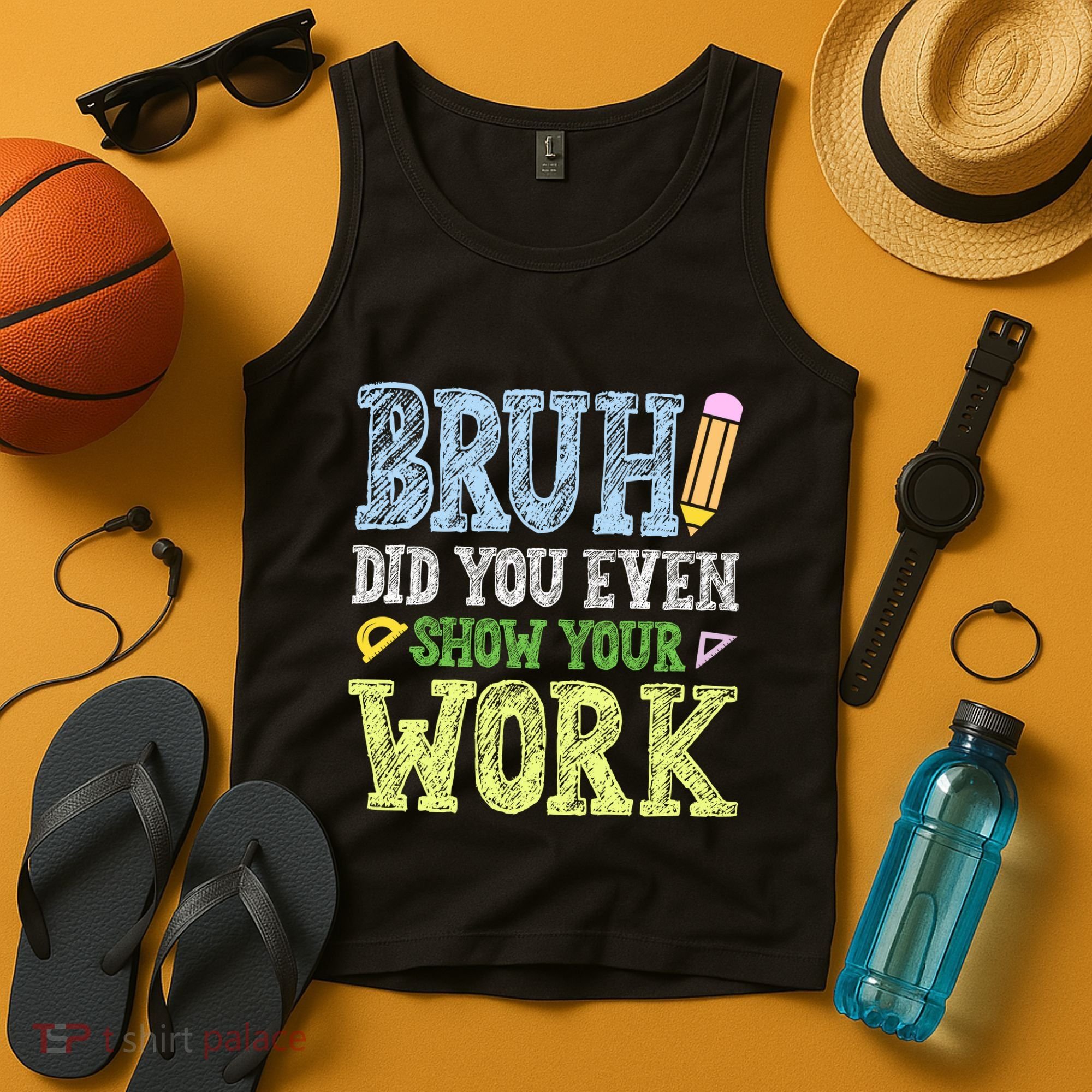 Bruh Did You Even Show Your Work Math Teacher Funny Tank Top