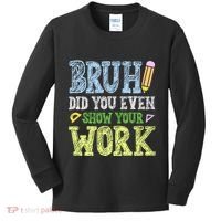 Bruh Did You Even Show Your Work Math Teacher Funny Kids Long Sleeve Shirt thumb 0