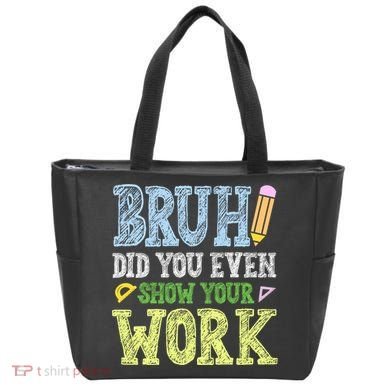 Bruh Did You Even Show Your Work Math Teacher Funny Tote Bag