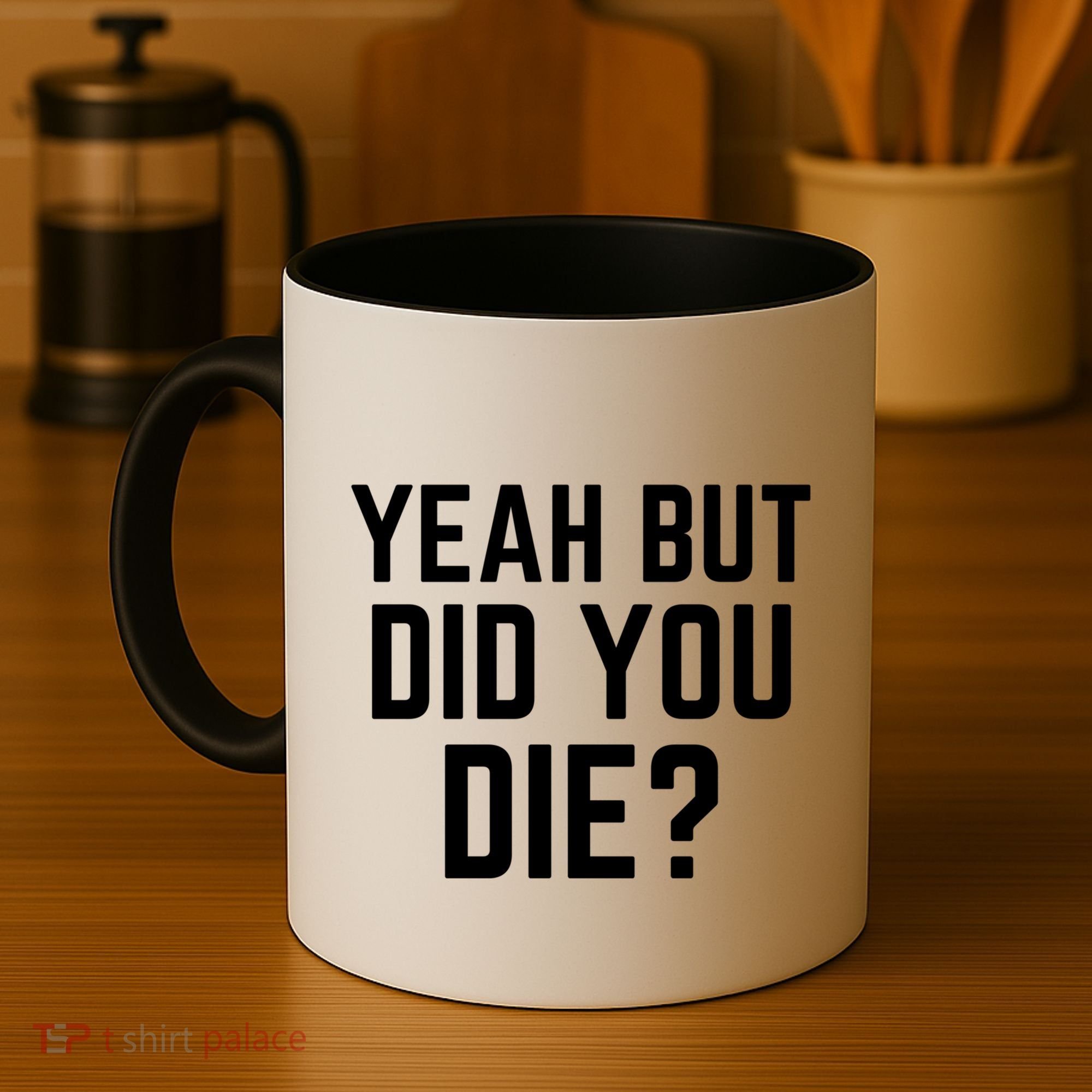 But Did You Die Gift Coffee Mug