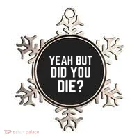 But Did You Die Gift Ornament thumb 0