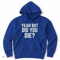 But Did You Die Gift Hoodie thumb 0