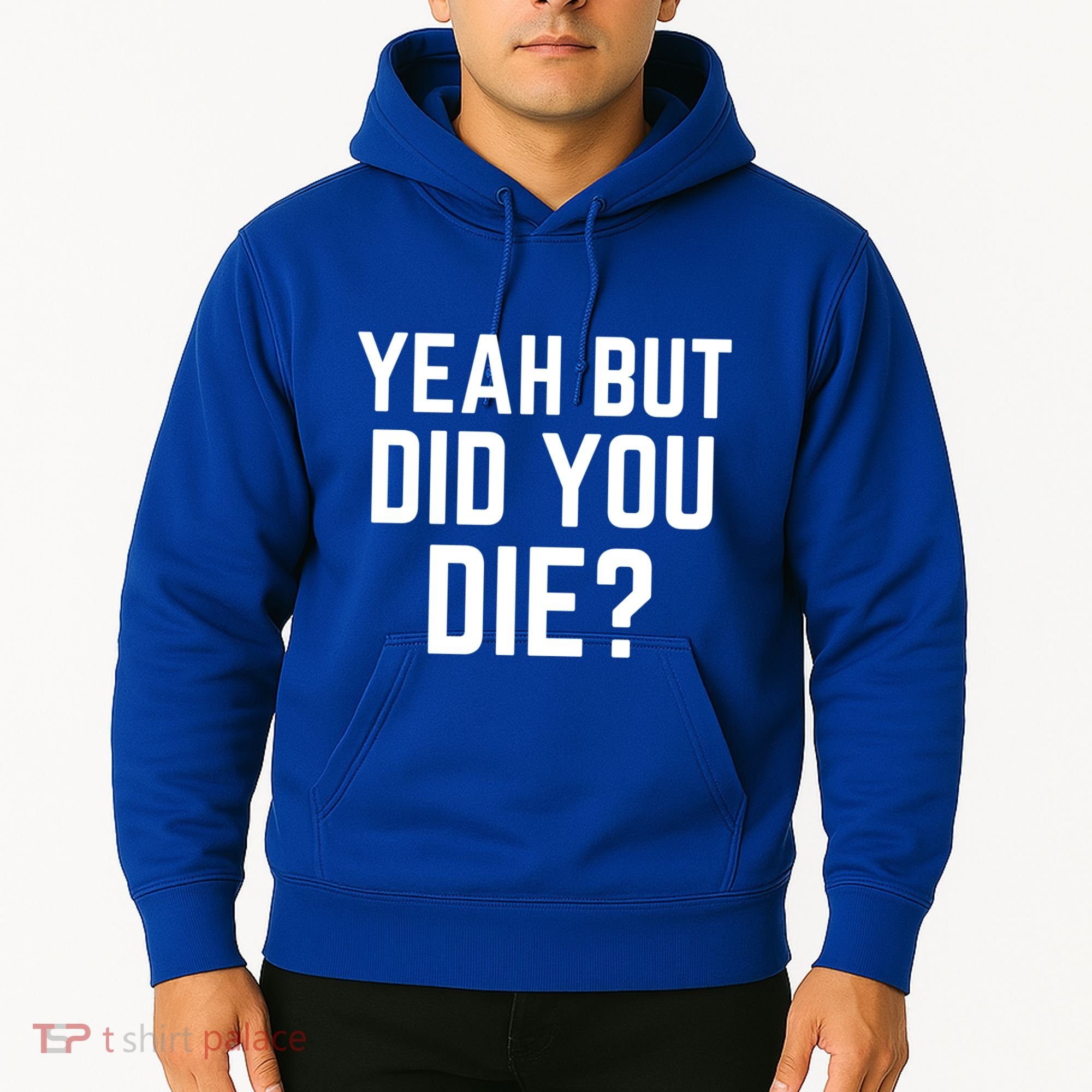 But Did You Die Gift Hoodie