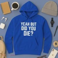 But Did You Die Gift Hoodie thumb 3