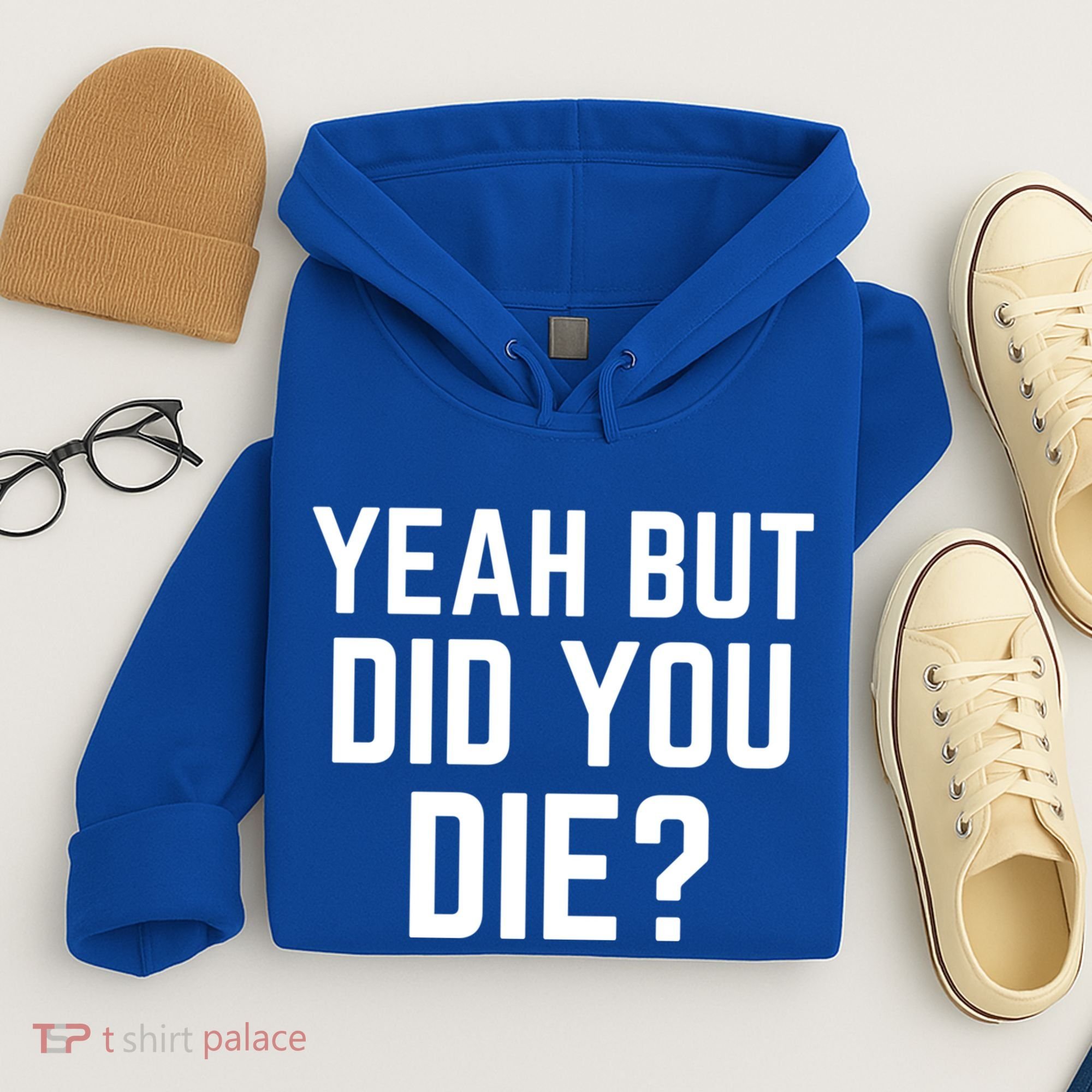 But Did You Die Gift Hoodie
