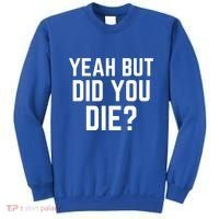 But Did You Die Gift Sweatshirt thumb 0