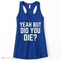 But Did You Die Gift Women's Tank Top thumb 0