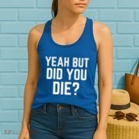 But Did You Die Gift Women's Tank Top thumb 2