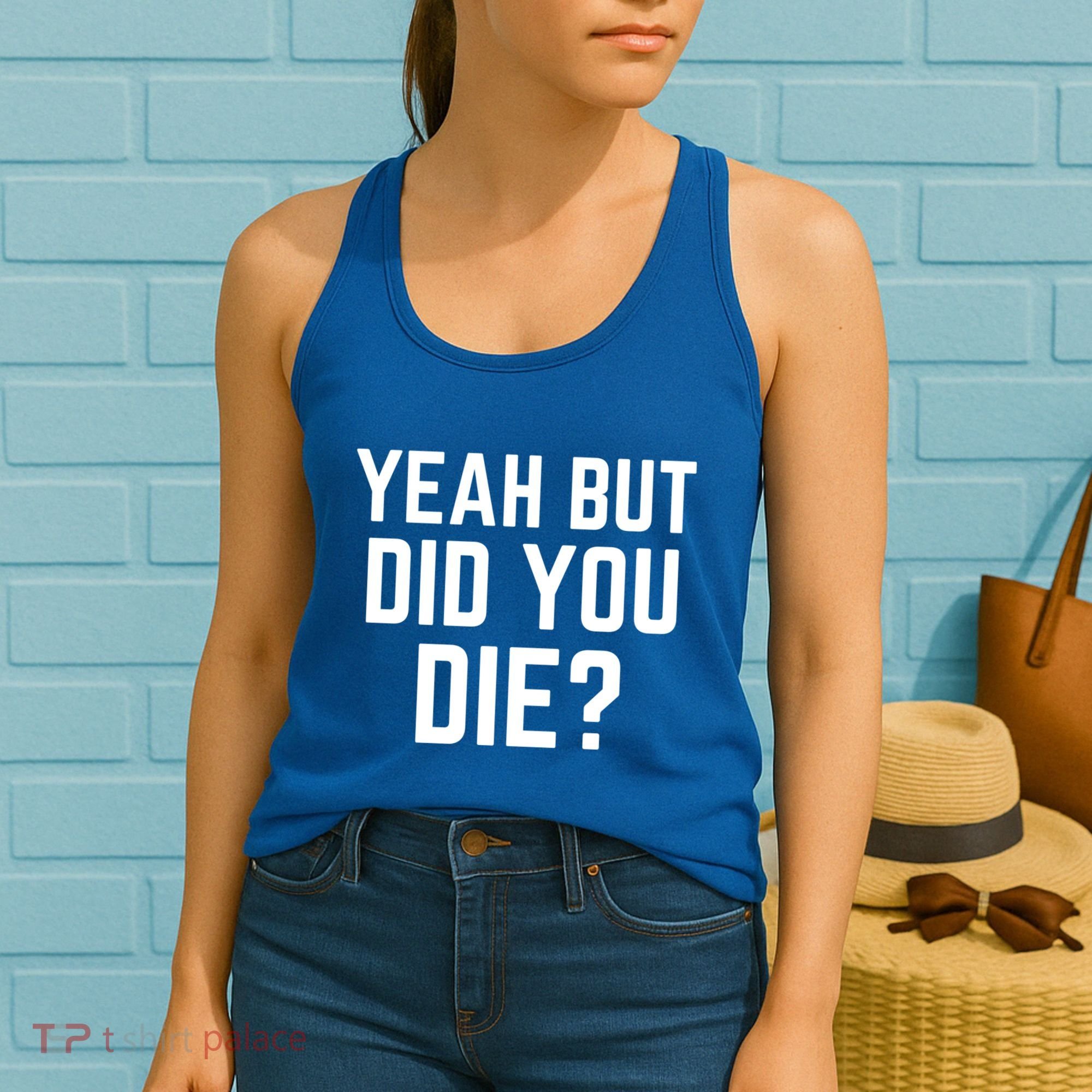 But Did You Die Gift Women's Tank Top