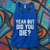 But Did You Die Gift Women's Tank Top thumb 3