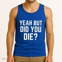 But Did You Die Gift Tank Top thumb 3
