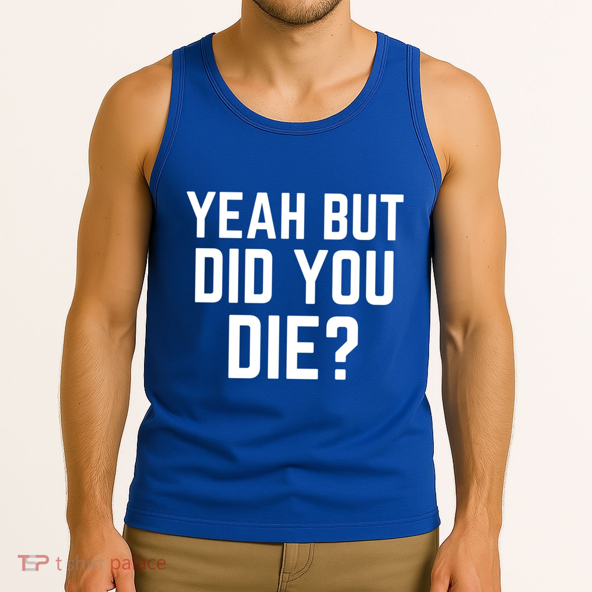 But Did You Die Gift Tank Top
