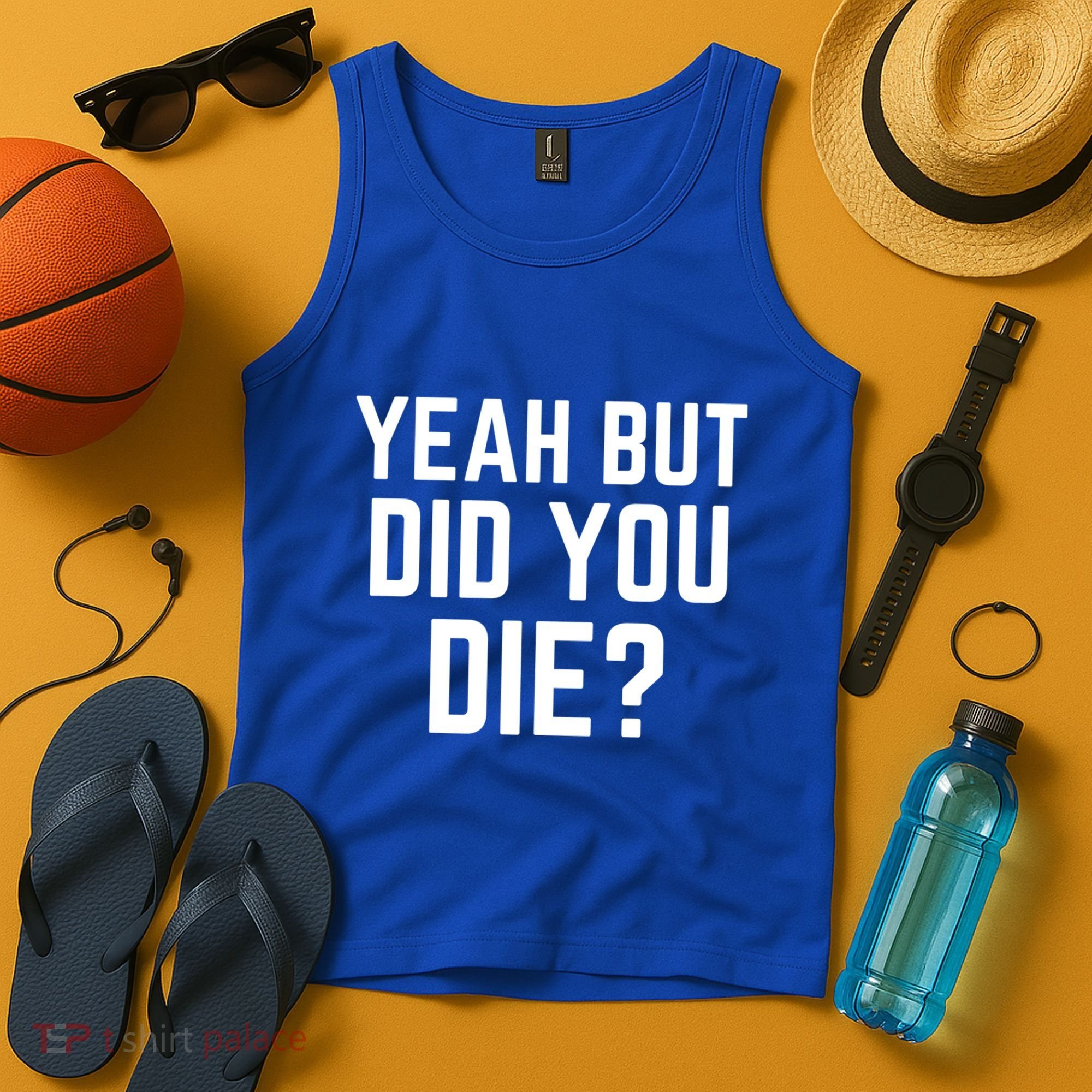 But Did You Die Gift Tank Top