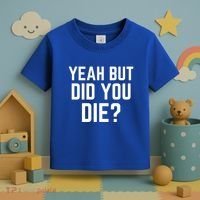 But Did You Die Gift Toddler T-Shirt thumb 3