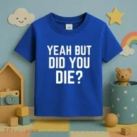 But Did You Die Gift Toddler T-Shirt thumb 3
