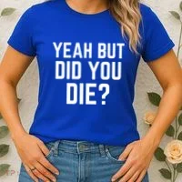 But Did You Die Gift Women's T-Shirt thumb 2