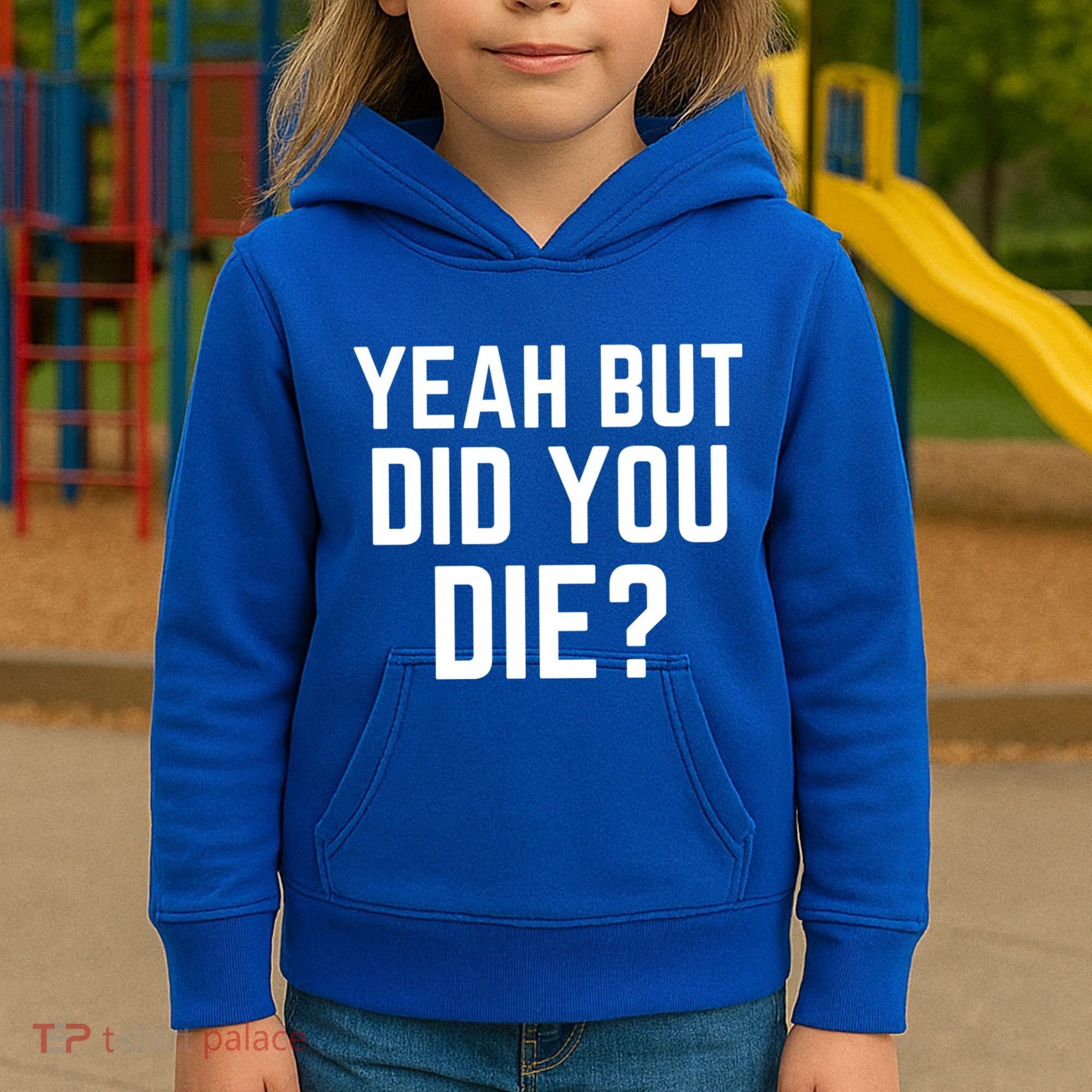 But Did You Die Gift Kids Hoodie