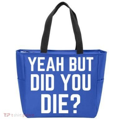 But Did You Die Gift Tote Bag