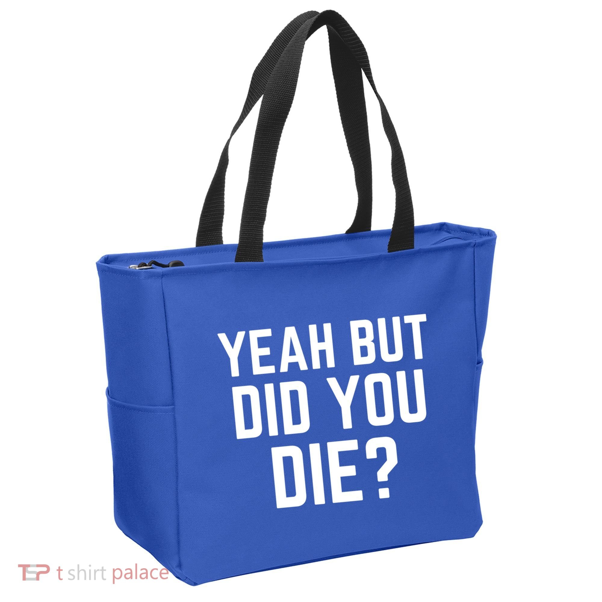 But Did You Die Gift Tote Bag