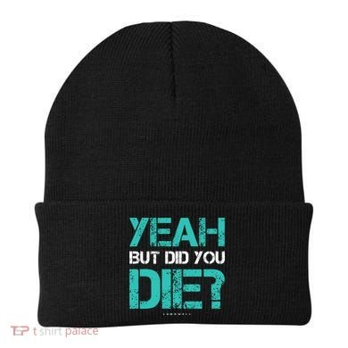 But Did You Die? Funny Workout Gift Gym Gift Cool Gift Beanie