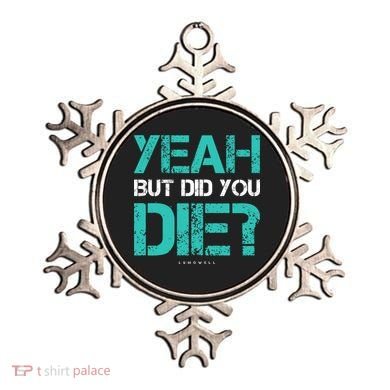 But Did You Die? Funny Workout Gift Gym Gift Cool Gift Ornament