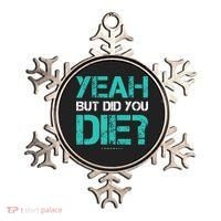 But Did You Die? Funny Workout Gift Gym Gift Cool Gift Ornament thumb 0