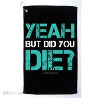But Did You Die? Funny Workout Gift Gym Gift Cool Gift Golf Towel thumb 0