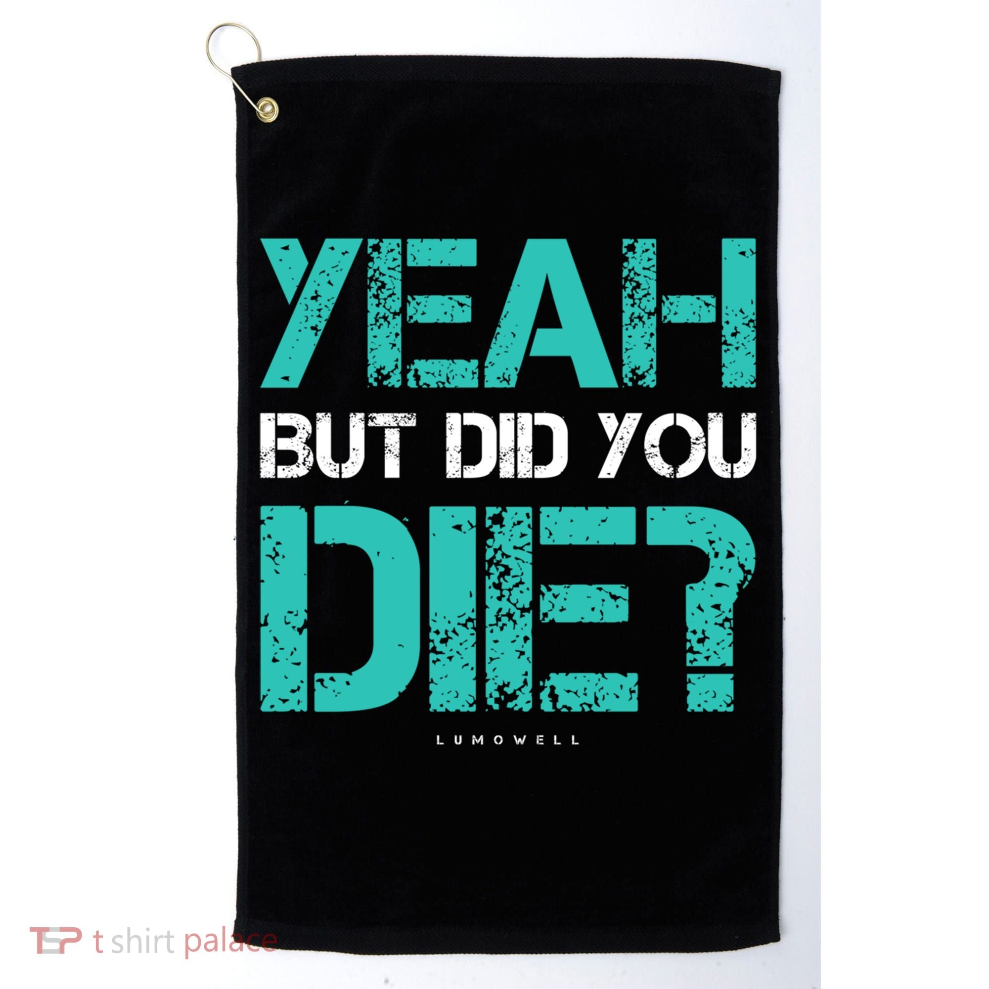 But Did You Die? Funny Workout Gift Gym Gift Cool Gift Golf Towel