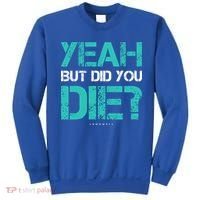 But Did You Die? Funny Workout Gift Gym Gift Cool Gift Sweatshirt thumb 0