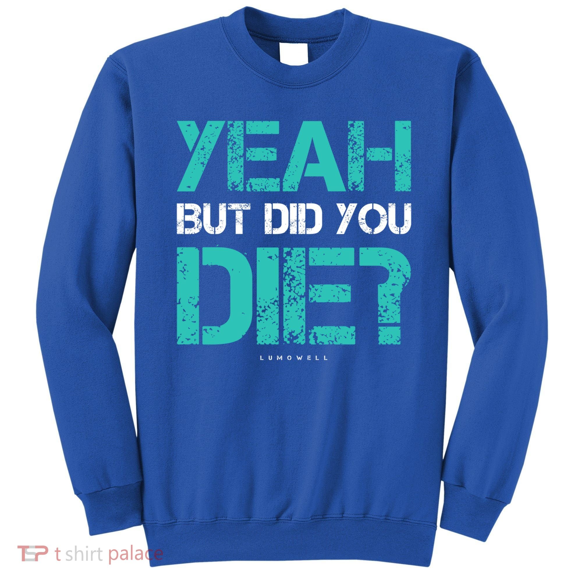 But Did You Die? Funny Workout Gift Gym Gift Cool Gift Sweatshirt