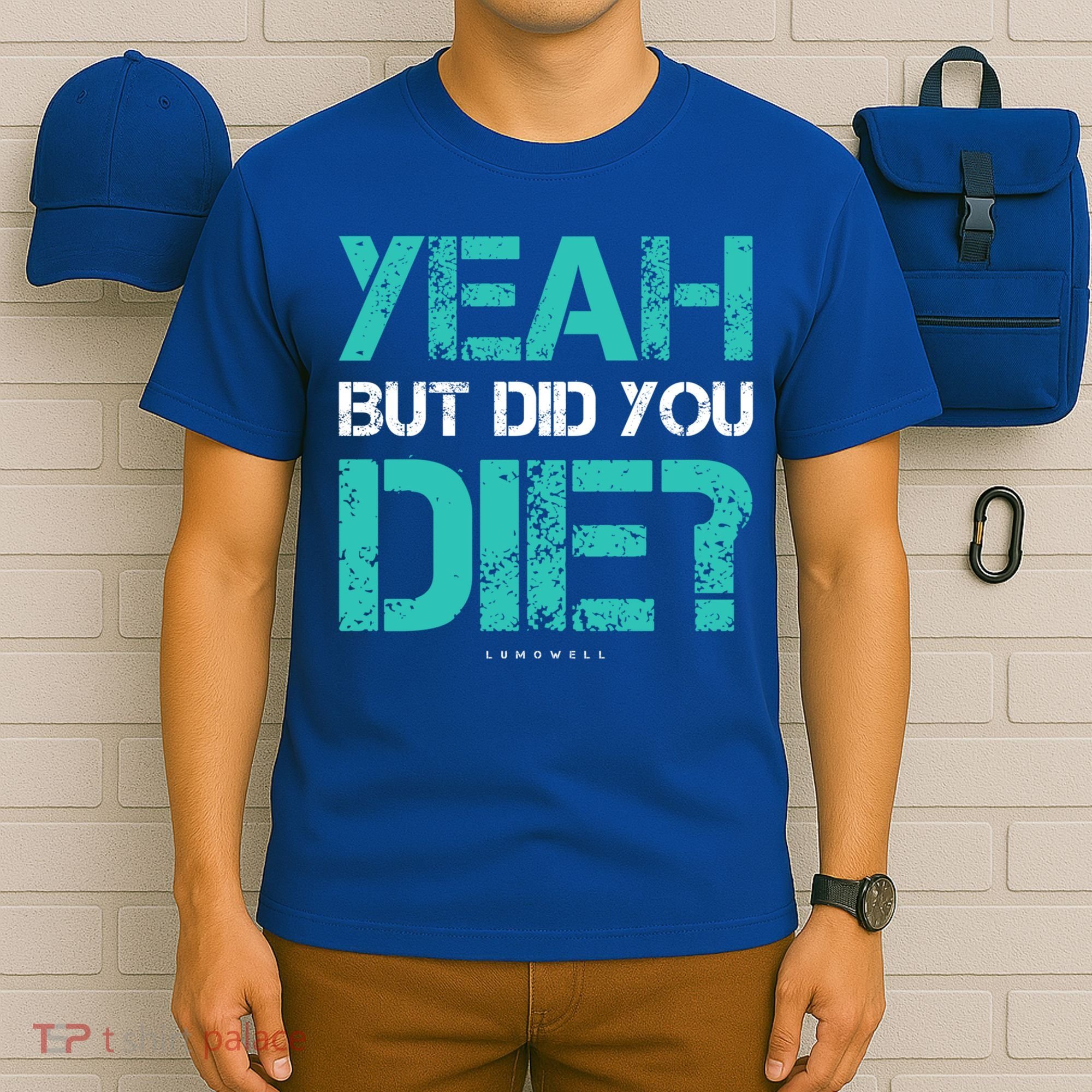 But Did You Die? Funny Workout Gift Gym Gift Cool Gift T-Shirt