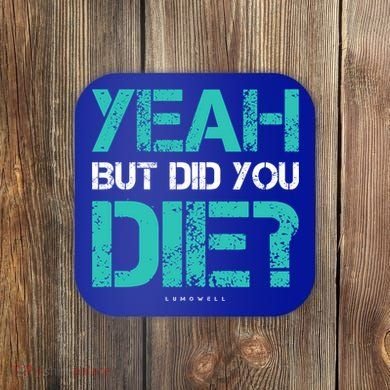 But Did You Die? Funny Workout Gift Gym Gift Cool Gift Coaster