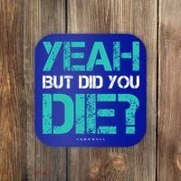 But Did You Die? Funny Workout Gift Gym Gift Cool Gift Coaster thumb 0