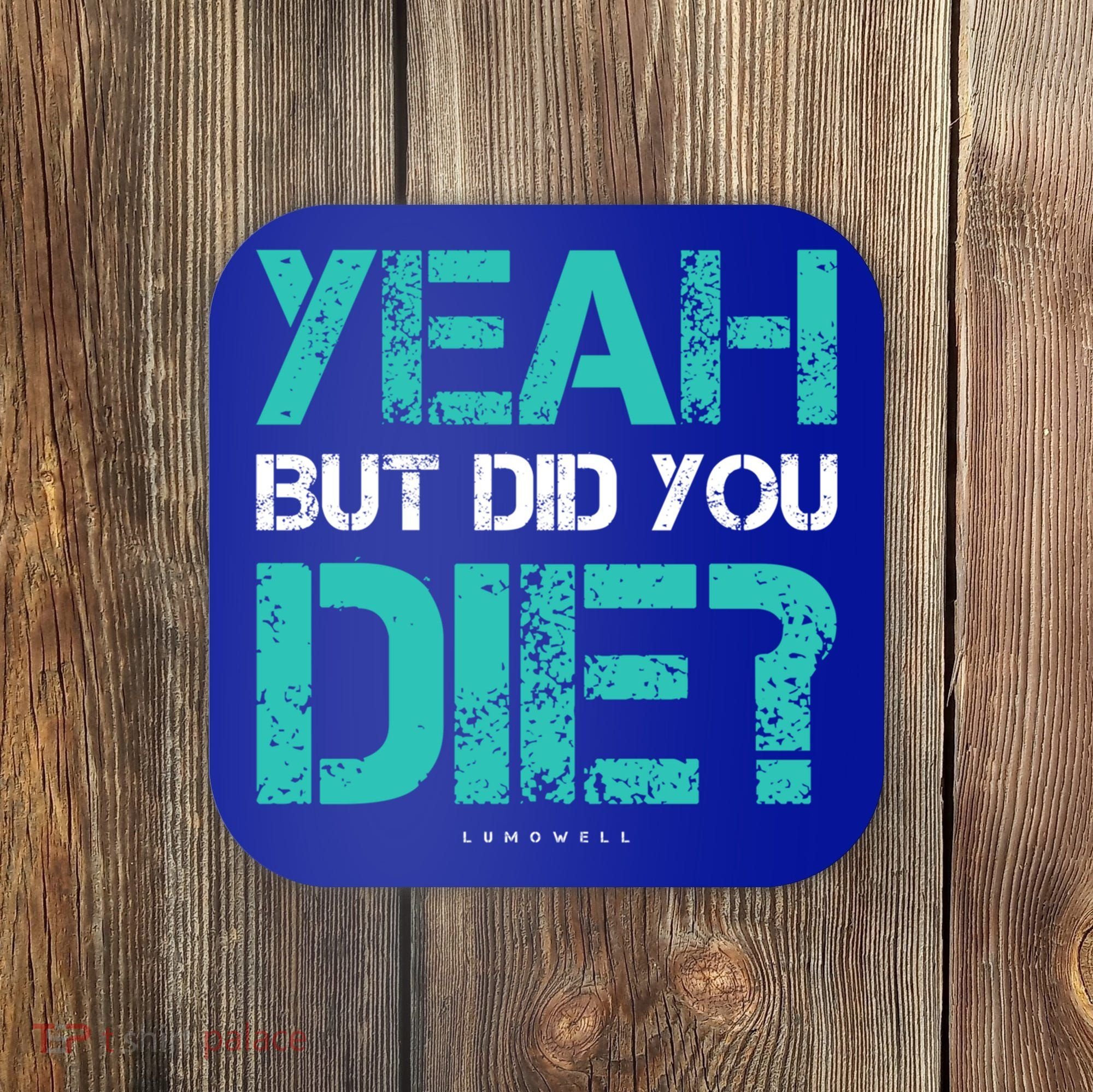 But Did You Die? Funny Workout Gift Gym Gift Cool Gift Coaster