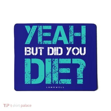 But Did You Die? Funny Workout Gift Gym Gift Cool Gift Mousepad