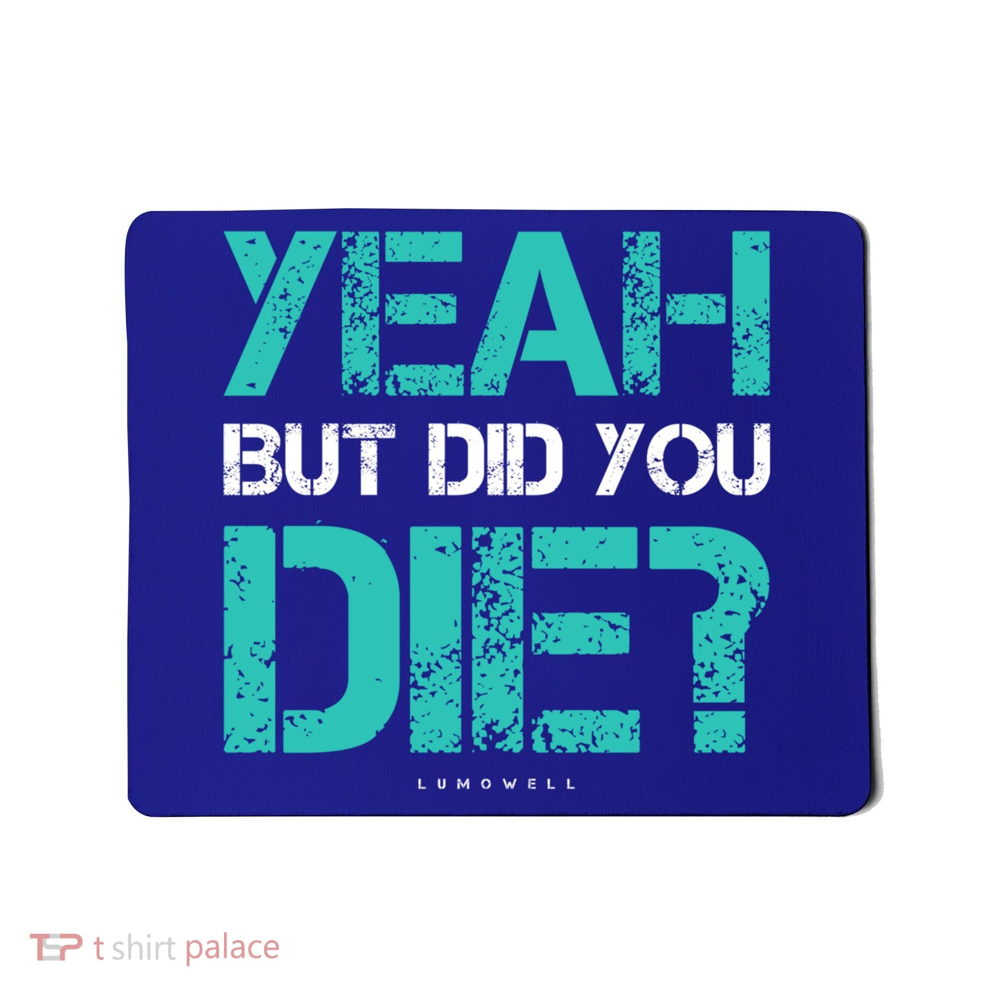 But Did You Die? Funny Workout Gift Gym Gift Cool Gift Mousepad