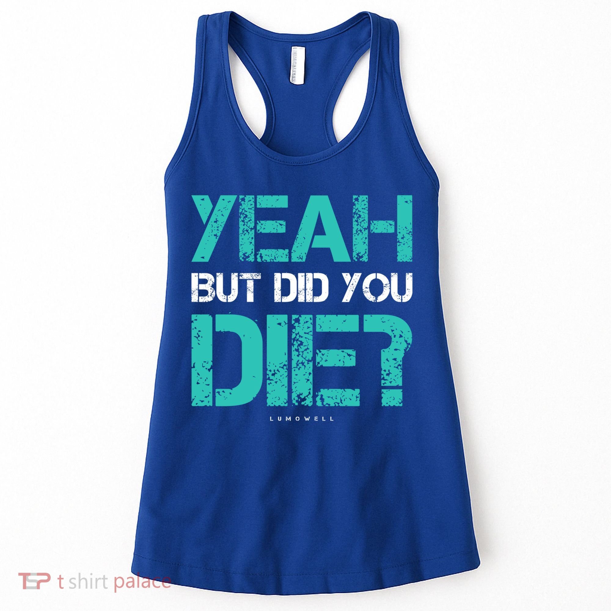 But Did You Die? Funny Workout Gift Gym Gift Cool Gift Women's Tank Top