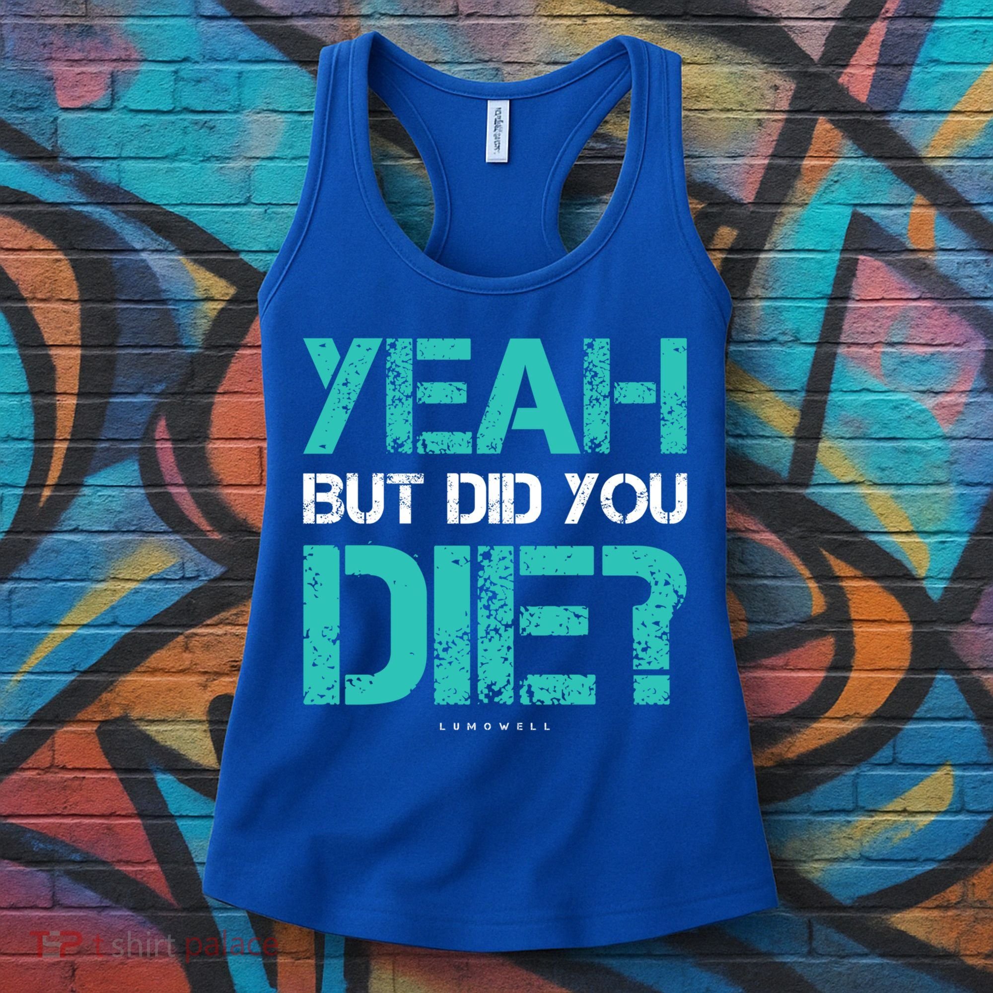 But Did You Die? Funny Workout Gift Gym Gift Cool Gift Women's Tank Top