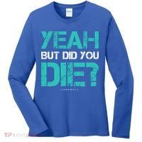 But Did You Die? Funny Workout Gift Gym Gift Cool Gift Women's Long Sleeve Shirt thumb 0