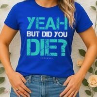 But Did You Die? Funny Workout Gift Gym Gift Cool Gift Women's T-Shirt thumb 2