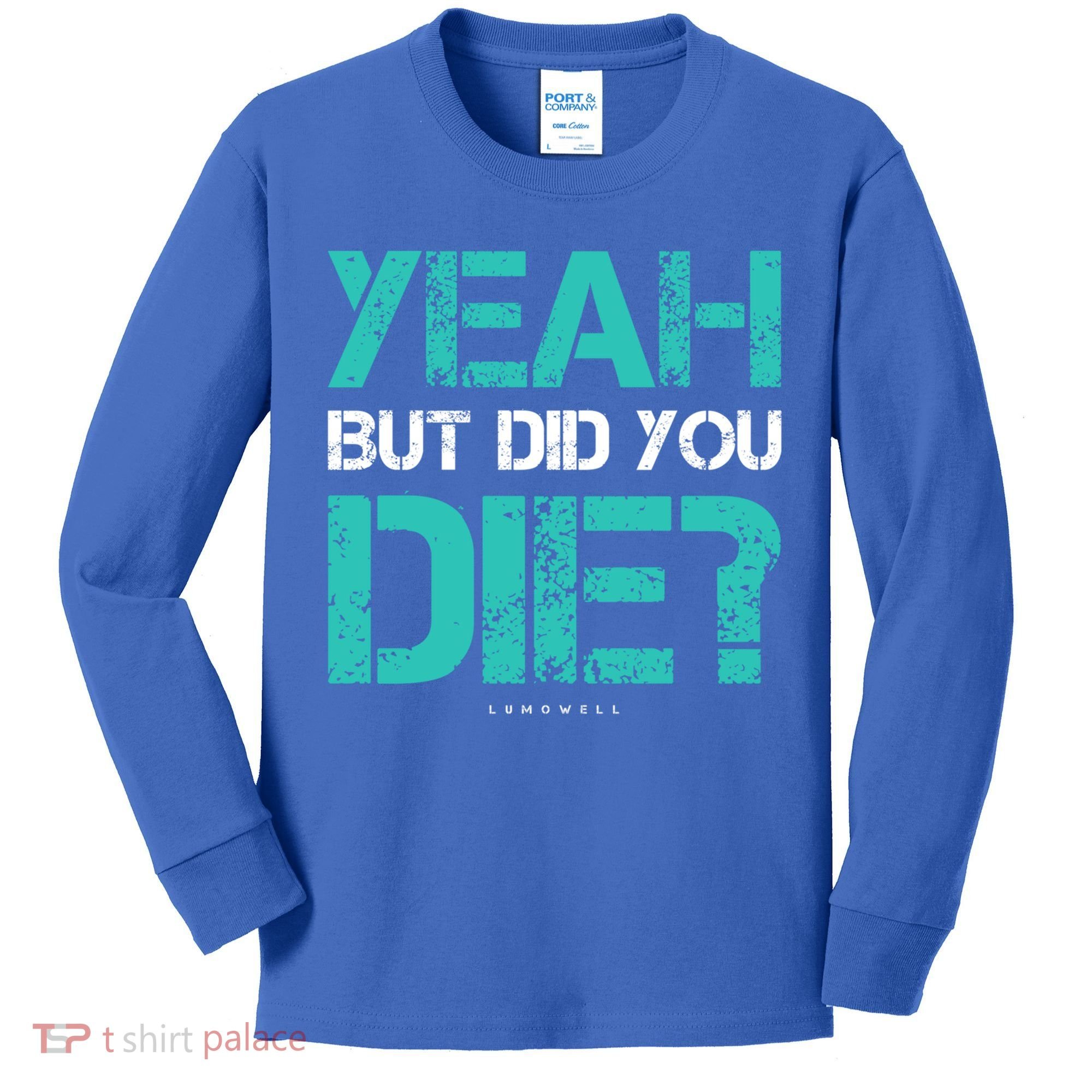 But Did You Die? Funny Workout Gift Gym Gift Cool Gift Kids Long Sleeve Shirt