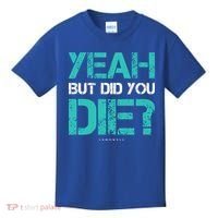 But Did You Die? Funny Workout Gift Gym Gift Cool Gift Kids T-Shirt thumb 0