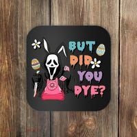 But Did You Dye Easter Horror Movie Horror Easter Day Ghostface Coaster thumb 0