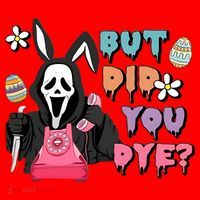 But Did You Dye Easter Horror Movie Horror Easter Day Ghostface Santa Hat thumb 1