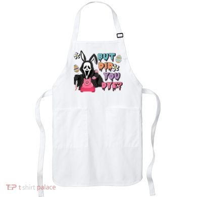 But Did You Dye Easter Horror Movie Horror Easter Day Ghostface Apron