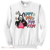 But Did You Dye Easter Horror Movie Horror Easter Day Ghostface Sweatshirt thumb 0